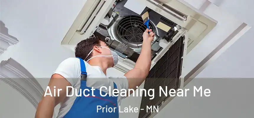  Air Duct Cleaning Near Me Prior Lake - MN