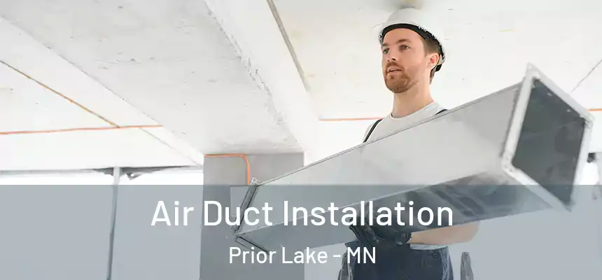  Air Duct Installation Prior Lake - MN