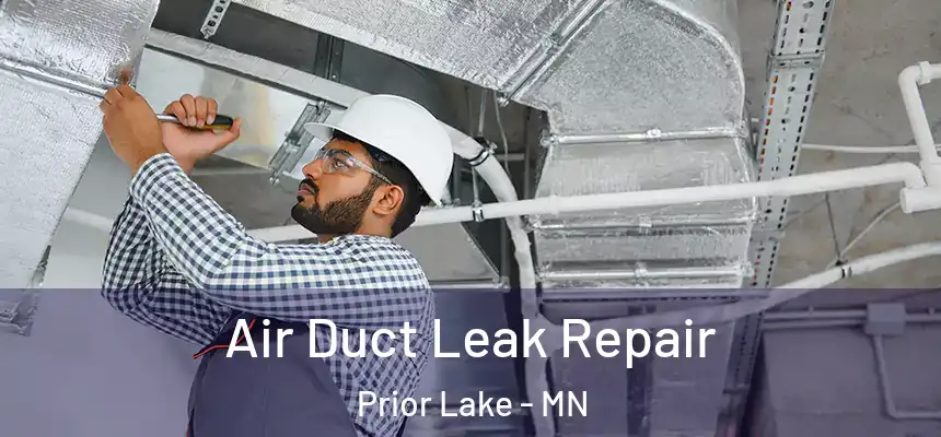 Air Duct Leak Repair Prior Lake - MN