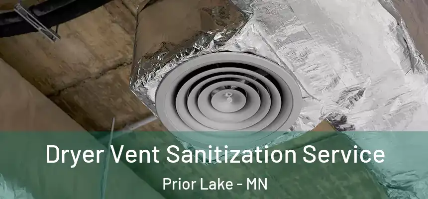  Dryer Vent Sanitization Service Prior Lake - MN
