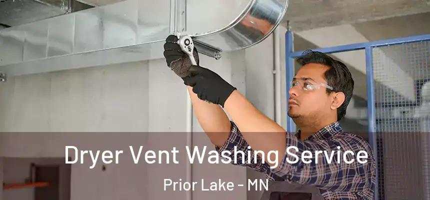 Dryer Vent Washing Service Prior Lake - MN