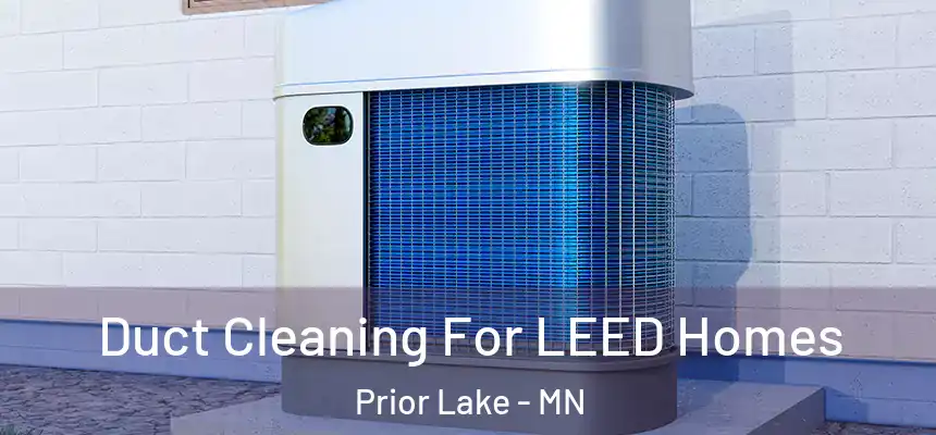  Duct Cleaning For LEED Homes Prior Lake - MN