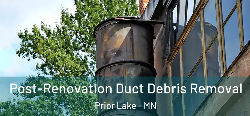 Post-Renovation Duct Debris Removal Prior Lake - MN