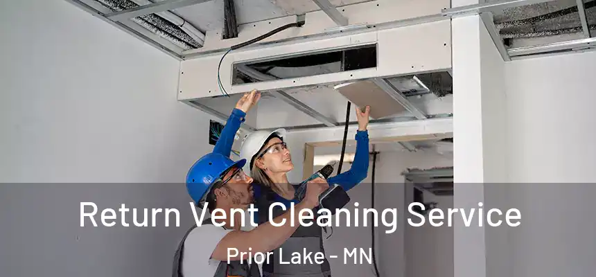 Return Vent Cleaning Service Prior Lake - MN
