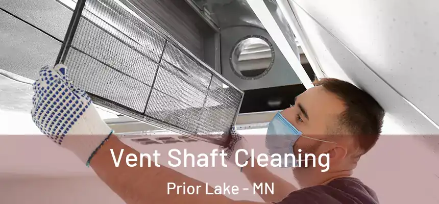  Vent Shaft Cleaning Prior Lake - MN