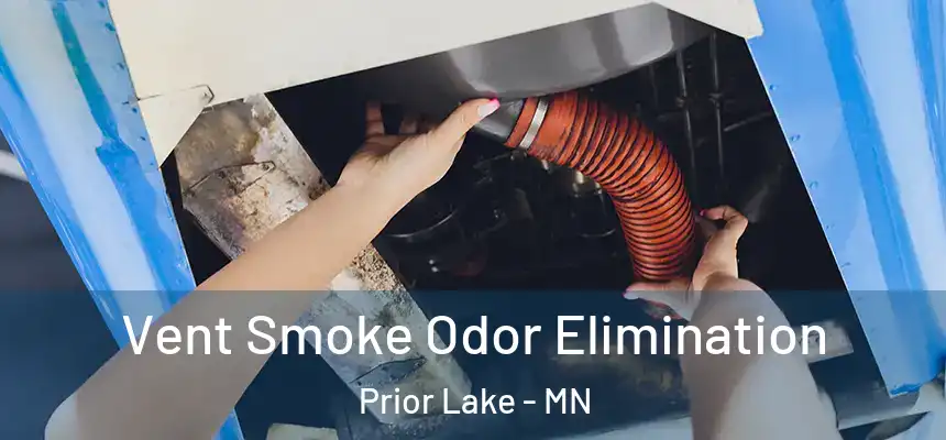 Vent Smoke Odor Elimination Prior Lake - MN